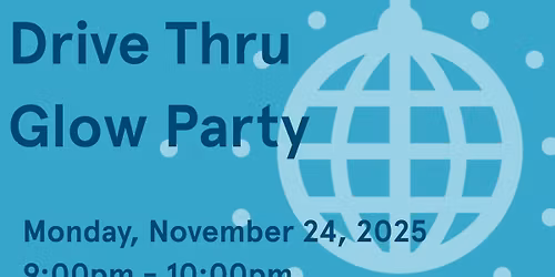 Drive Thru Glow Party