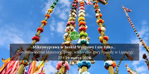 Mikrowyprawa w Beskid Wyspowy i nie tylko... \u015aredniowieczne klasztory, piwo, wielorybie g\u00f3ry i palm