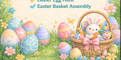 Easter Eggstravaganza! Easter Basket Building and Egg Hunt