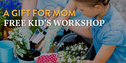 FREE Kids' Workshop - A Gift for Mom