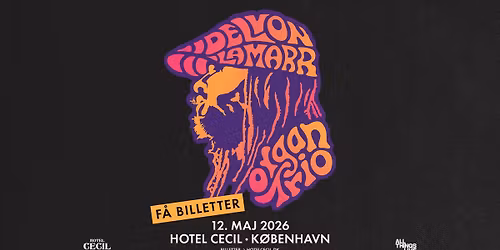 F\u00c5 BILLETTER! Delvon Lamarr Organ Trio (US) | Hotel Cecil, K\u00f8benhavn