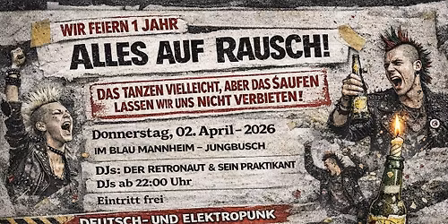 Alles auf Rausch! - Jubil\u00e4umsparty, 1 Jahr Deutsch- und Elektropunk @ Blau 