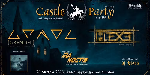 Castle Party in the Club \u2022 GRENDEL \u2022 H.EXE \u2022 IRA NOCTIS + afterparty