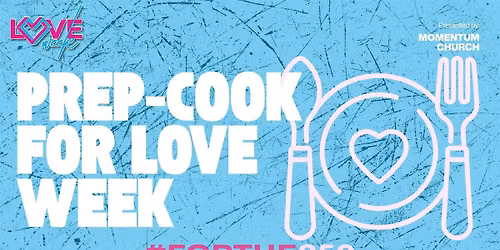 Prep-Cook for Love Week Meals!
