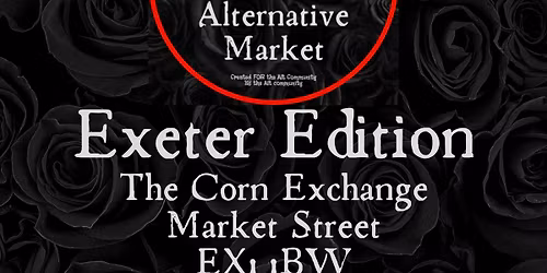 Exeter Edition - Bristol Alternative Market! November!