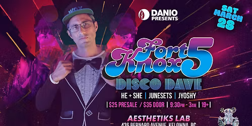 Fort Knox Five @ Kelowna - AesthetiKs LAB - w Disco Dave, HE + SHE, Junesets, Jyoshy