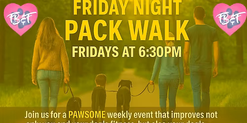 Friday Night Pack Walks for Leash Manners, Socialization, Confidence Building & FUN!!