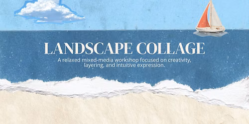 Intuitive Landscape Collage Workshop