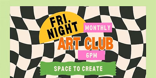 Create & Connect: Friday Night Art Club