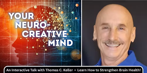 Your NeuroCreative Mind with Thomas C. Keller