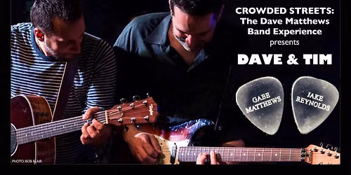 Crowded Streets - The Dave Matthews Band Experience presents: Dave and Tim