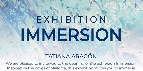 OPENING EXHIBITION IMMERSION TATIANA ARAGON