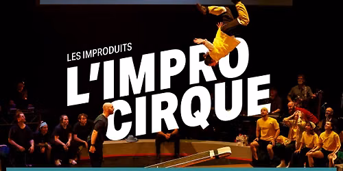 L'impro Cirque par Les Improduits \u00e0 la TOHU