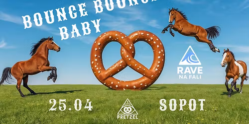 Bounce Bounce Baby | Sopot Pretzel | 25.04 | Bounce & Hard Bounce