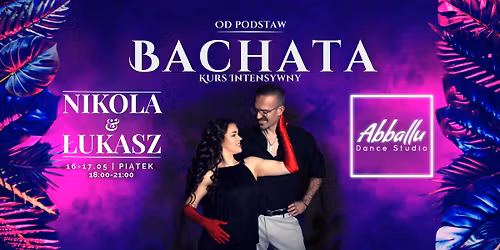 Bachata PODSTAWY - kurs intensywny | 16-17.05 | Nikola&\u0141ukasz