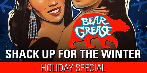 Bear Grease Shack Up for the Winter - Holiday Special at Citadel Theatre