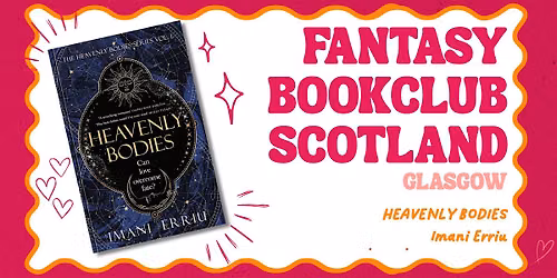 Fantasy Book Club Scotland Glasgow presents: Heavenly Bodies
