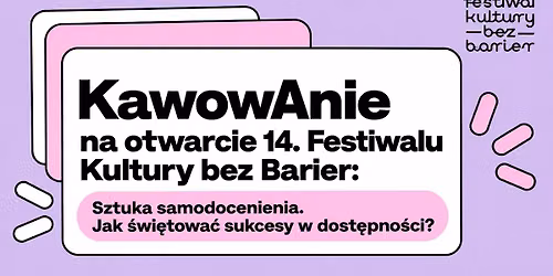 Spotkanie, Wytchnienie, Inne: KawowAnie na otwarcie 14. Festiwalu Kultury bez Barier: Sztuka samodoc