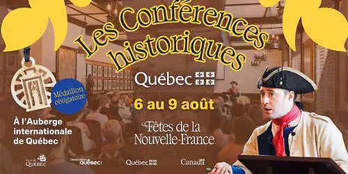 CONF\u00c9RENCES HISTORIQUES GOUVERNEMENT DU QU\u00c9BEC | 6 au 9 ao\u00fbt 2026