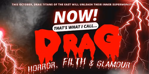 NOW! That's What I Call...DRAG! Horror, Filth & Glamour! Cambridge!
