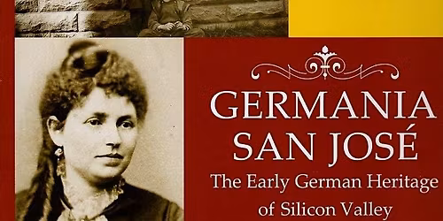 Discovering the Germans who Built San Jose