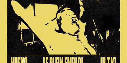 Concert HUEVO - LE PLEIN EMPLOI - N.T.K