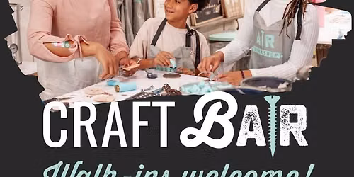 Craft bAR: Walk-In Crafting, No Registrations Required!