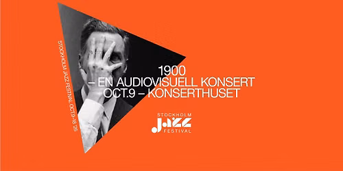 1900 \u2013 en audiovisuell konsert | Stockholm Jazz Festival