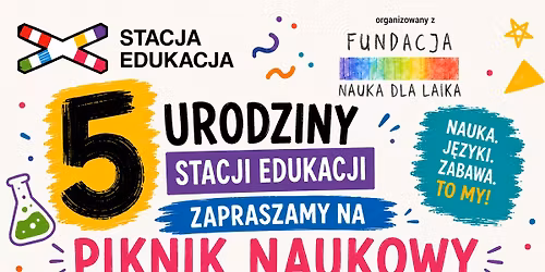 \ud83c\udf89 5. URODZINY STACJI + PIKNIK NAUKOWY \ud83c\udf89