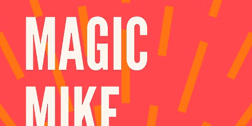 Cults & Classics Presents MAGIC MIKE
