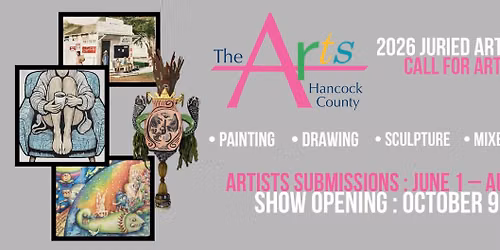 CALL FOR ARTISTS!  The Arts Hancock County - 2nd Bi-Annual Juried Art