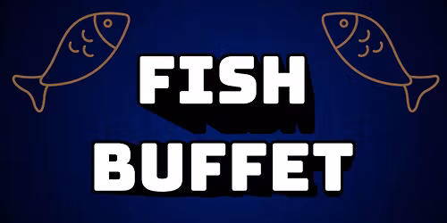 Friday Fish (and chicken) Buffet