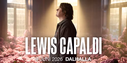 Lewis Capaldi | Dalhalla, R\u00e4ttvik (SOLD OUT)