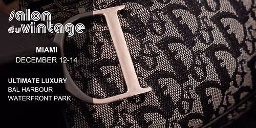 SALON DU VINTAGE | ULTIMATE LUXURY MIAMI