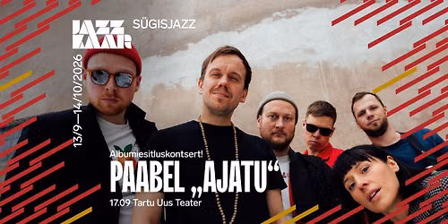 Paabel "Ajatu" esitluskontsert Tartus | S\u00fcgisjazz 2026