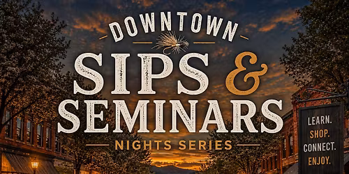 Downtown Sips & Seminars