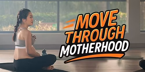 Move Through Motherhood Workshop