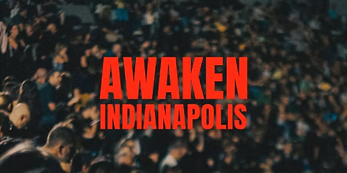 AWAKEN INDIANAPOLIS