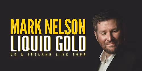 Mark Nelson: Liquid Gold