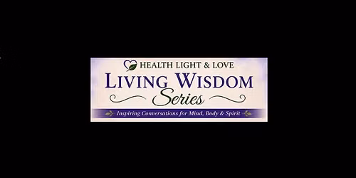 Health Light & Love Living Wisdom Series 