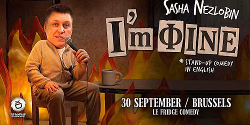 SASHA NEZLOBIN: \u201cI\u2019M FINE\u201d - LIVE IN BRUSSELS