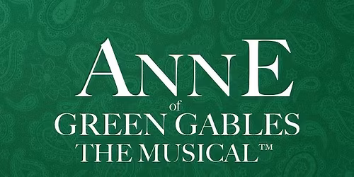 Anne of Green Gables\u2014The Musical\u2122 (Sensory Friendly Performance)
