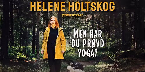 Standupshow\/Helene Holtskog: "Men har du pr\u00f8vd yoga?" 