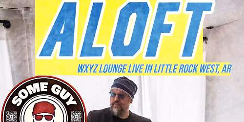 Some Guy Named Robb LIVE @ ALOFT WXYZ Lounge Little Rock West 7pm Dec 4th