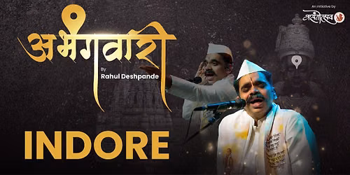 Abhangawari by Rahul Deshpande ( Indore) — Labh Mandapam (Abhay Prashal): Indore
