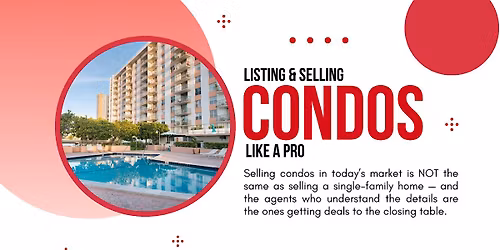 Listing & Selling Condos Like a Pro