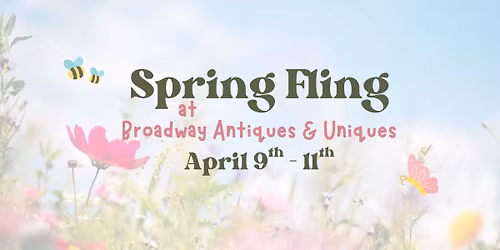 Spring Fling @ Broadway Antiques and Uniques