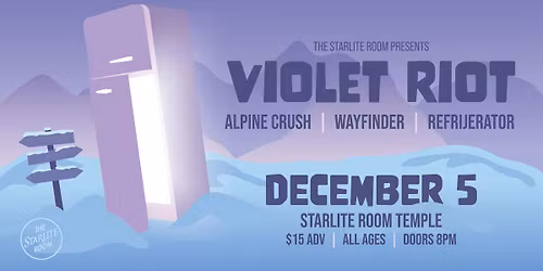 Violet Riot w\/ Alpine Crush, Wayfinder and Refrigerator 
