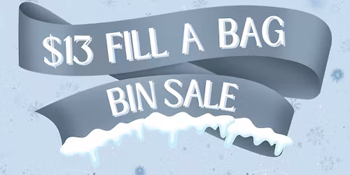 1\/17 $13 Fill a Bag Bin Sale