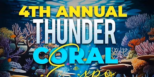 4th Annual Thunder Coral Expo